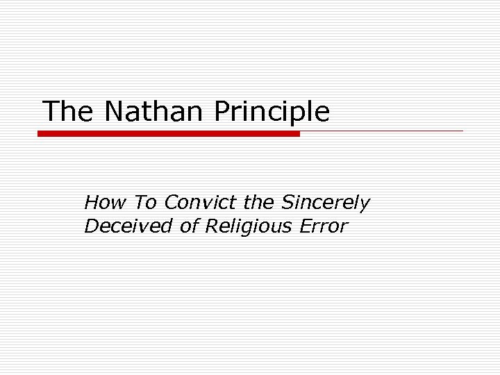 The Nathan Principle How To Convict the Sincerely Deceived of Religious Error 