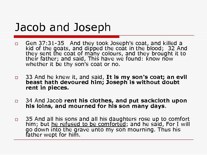 Jacob and Joseph o o Gen 37: 31 -35 And they took Joseph's coat,