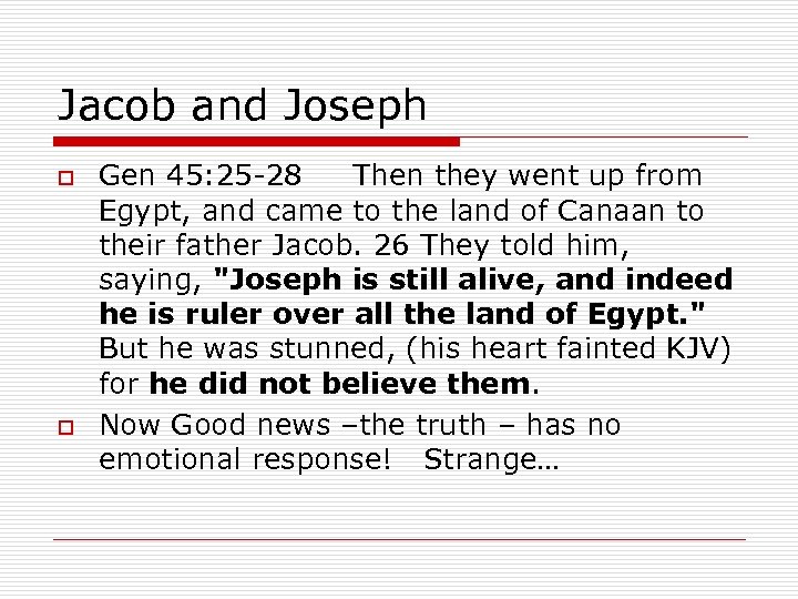 Jacob and Joseph o o Gen 45: 25 -28 Then they went up from