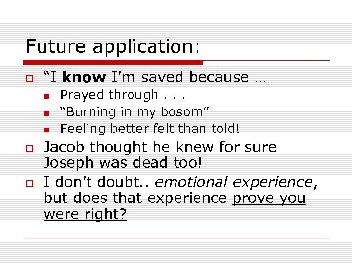 Future application: o “I know I’m saved because … n n n o o