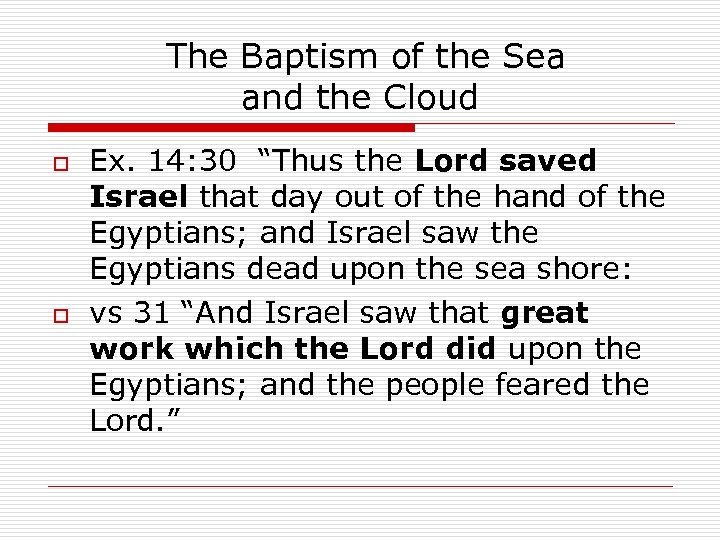 The Baptism of the Sea and the Cloud o o Ex. 14: 30 “Thus