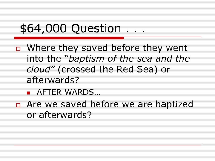 $64, 000 Question. . . o Where they saved before they went into the