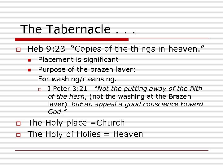 The Tabernacle. . . o Heb 9: 23 “Copies of the things in heaven.