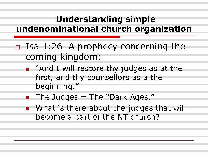 Understanding simple undenominational church organization o Isa 1: 26 A prophecy concerning the coming