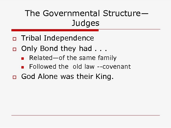 The Governmental Structure— Judges o o Tribal Independence Only Bond they had. . .