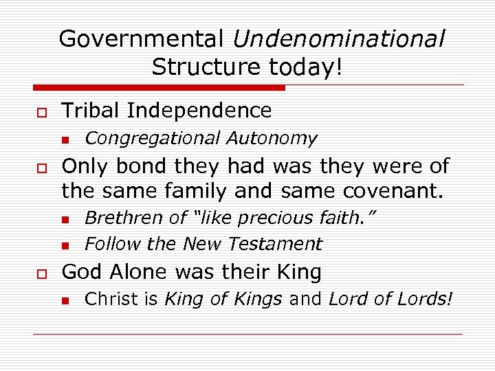 Governmental Undenominational Structure today! o Tribal Independence n o Only bond they had was