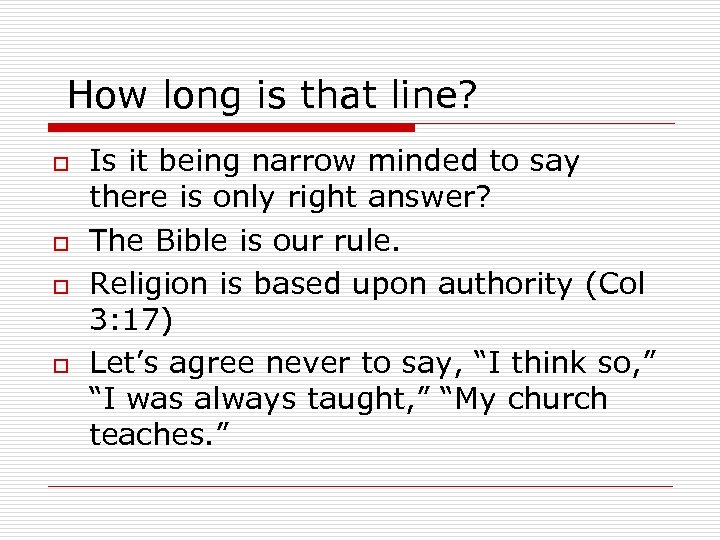 How long is that line? o o Is it being narrow minded to say