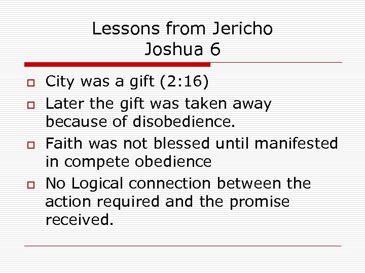 Lessons from Jericho Joshua 6 o o City was a gift (2: 16) Later