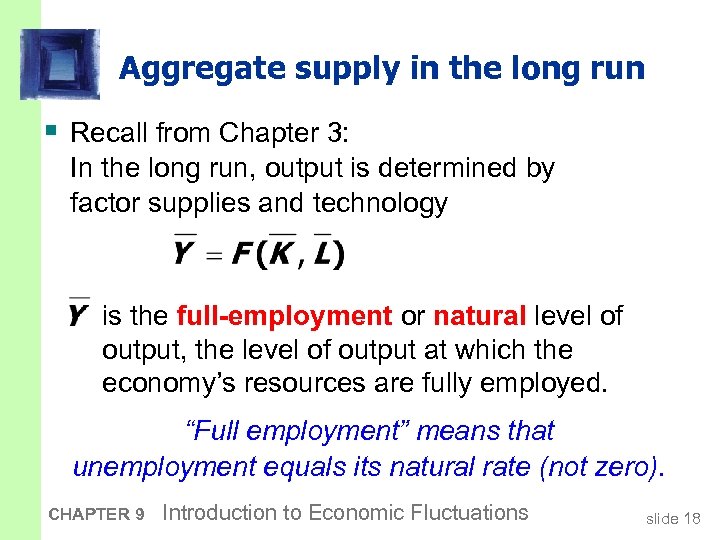 Aggregate supply in the long run § Recall from Chapter 3: In the long