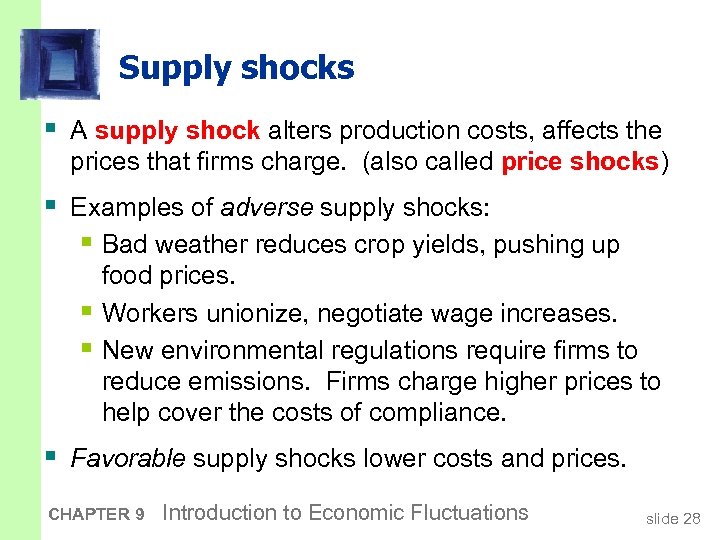 Supply shocks § A supply shock alters production costs, affects the prices that firms