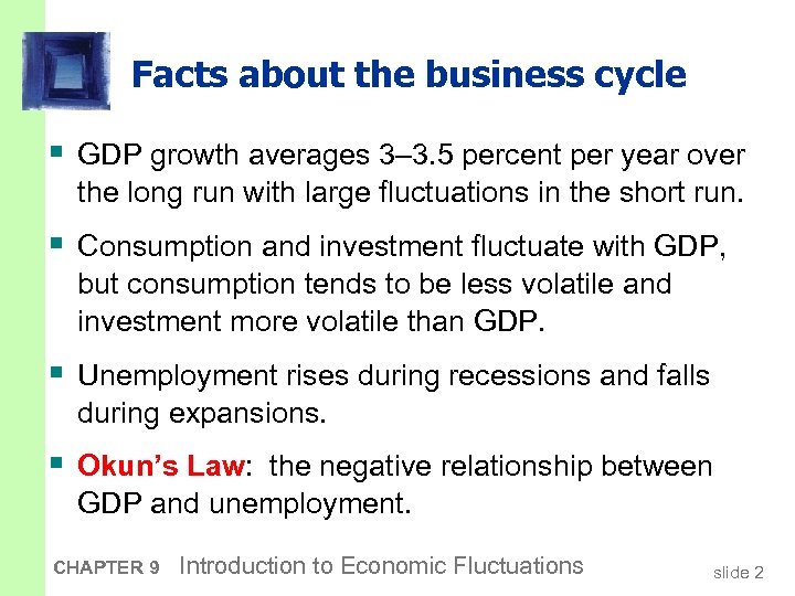 Facts about the business cycle § GDP growth averages 3– 3. 5 percent per