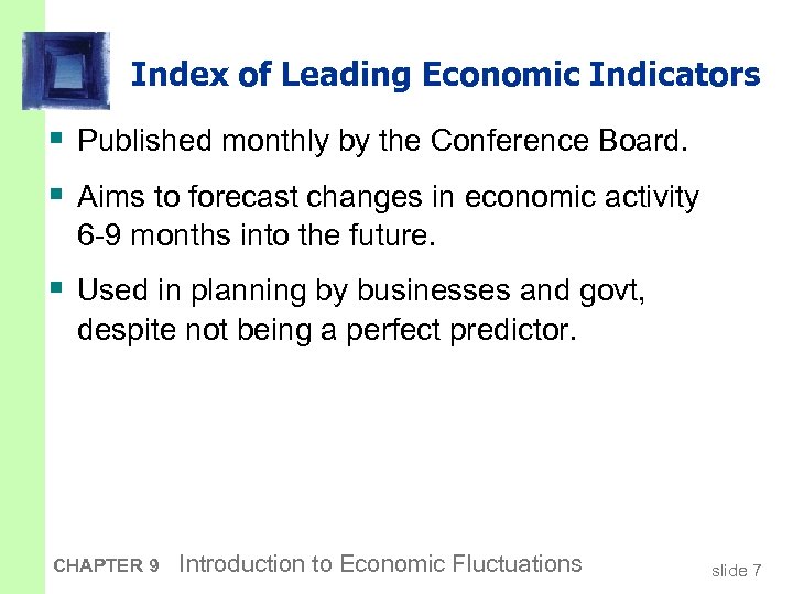 Index of Leading Economic Indicators § Published monthly by the Conference Board. § Aims