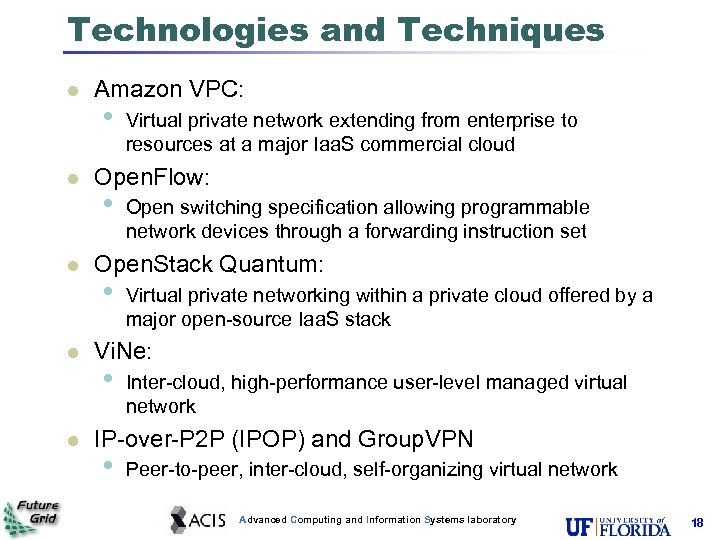 Technologies and Techniques Amazon VPC: • Virtual private network extending from enterprise to resources