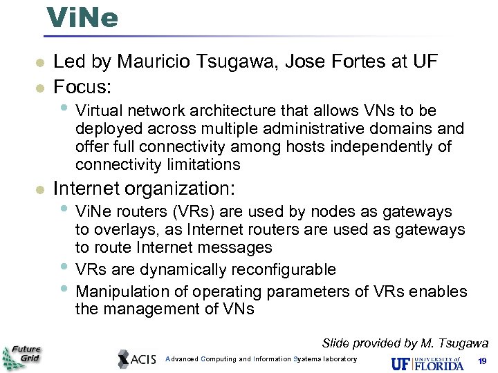 Vi. Ne Led by Mauricio Tsugawa, Jose Fortes at UF Focus: • Virtual network