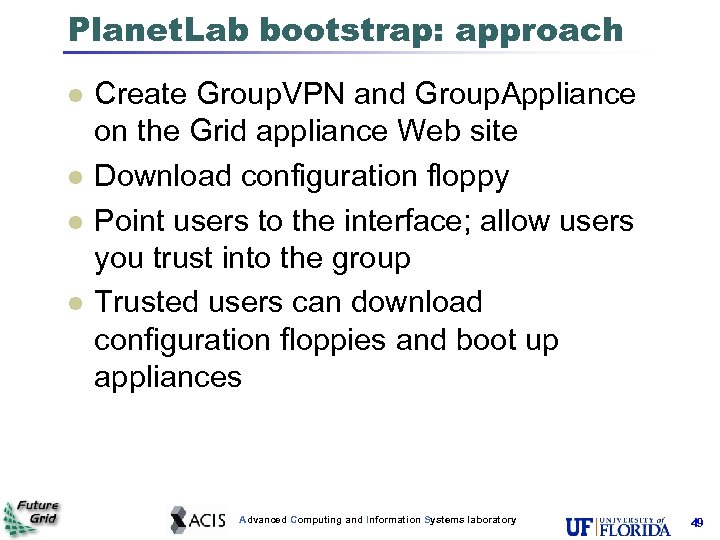 Planet. Lab bootstrap: approach Create Group. VPN and Group. Appliance on the Grid appliance