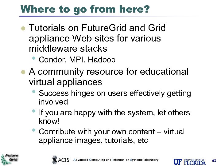 Where to go from here? Tutorials on Future. Grid and Grid appliance Web sites