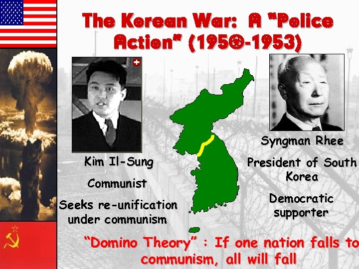 The Korean War: A “Police Action” (1950 -1953) Syngman Rhee Kim Il-Sung Communist Seeks