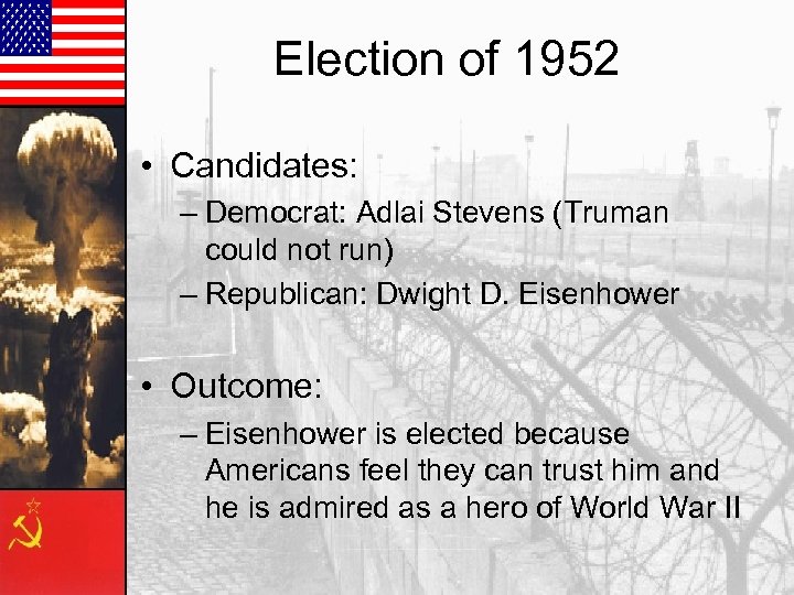 Election of 1952 • Candidates: – Democrat: Adlai Stevens (Truman could not run) –