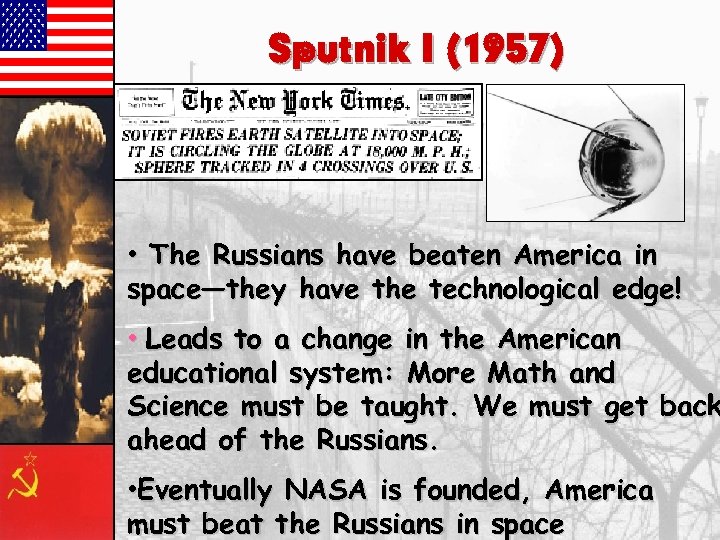 Sputnik I (1957) • The Russians have beaten America in space—they have the technological