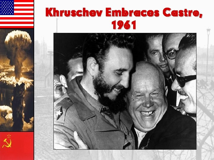 Khruschev Embraces Castro, 1961 