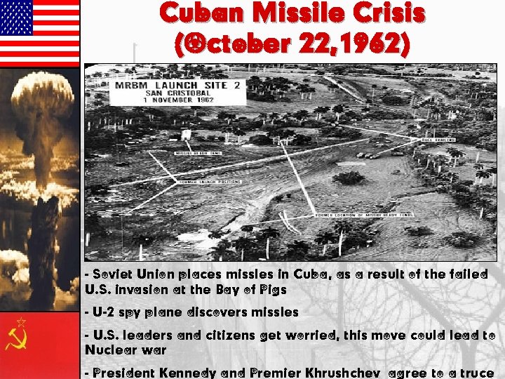 Cuban Missile Crisis (October 22, 1962) - Soviet Union places missles in Cuba, as