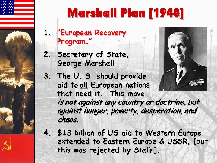 Marshall Plan [1948] 1. “European Recovery Program. ” 2. Secretary of State, George Marshall