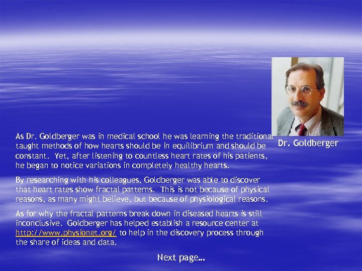 As Dr. Goldberger was in medical school he was learning the traditional Dr. Goldberger