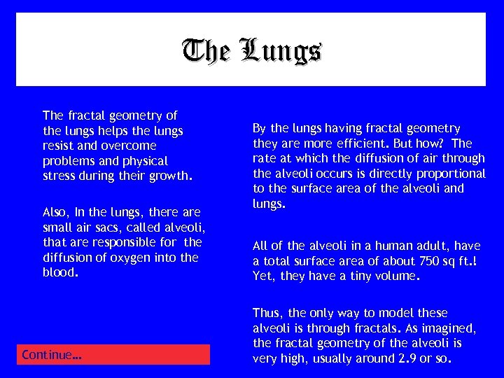 The Lungs The fractal geometry of the lungs helps the lungs resist and overcome