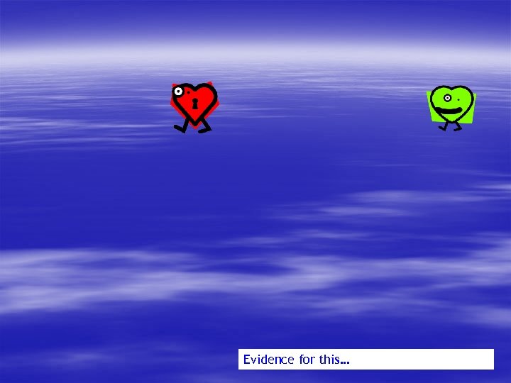 Evidence for this… 