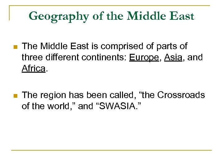 Geography of the Middle East n The Middle East is comprised of parts of