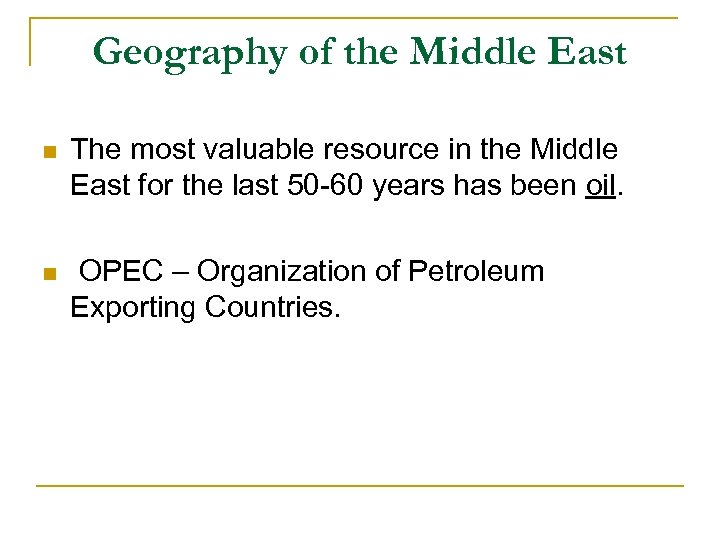 Geography of the Middle East n The most valuable resource in the Middle East