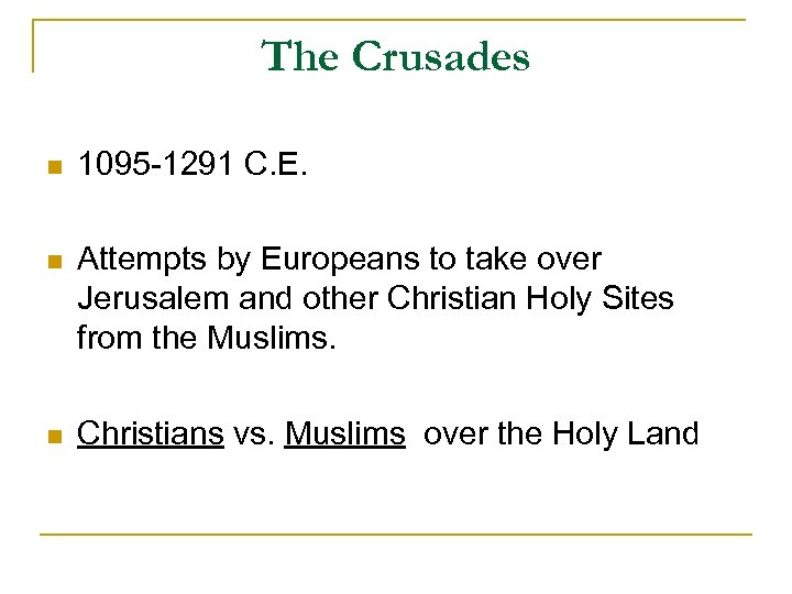 The Crusades n 1095 -1291 C. E. n Attempts by Europeans to take over