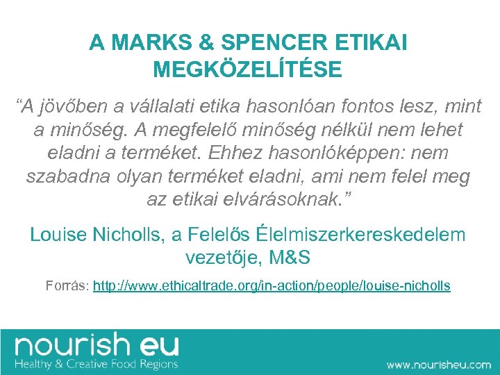 A MARKS & SPENCER ETIKAI MEGKÖZELÍTÉSE “A jövőben a vállalati etika hasonlóan fontos lesz,
