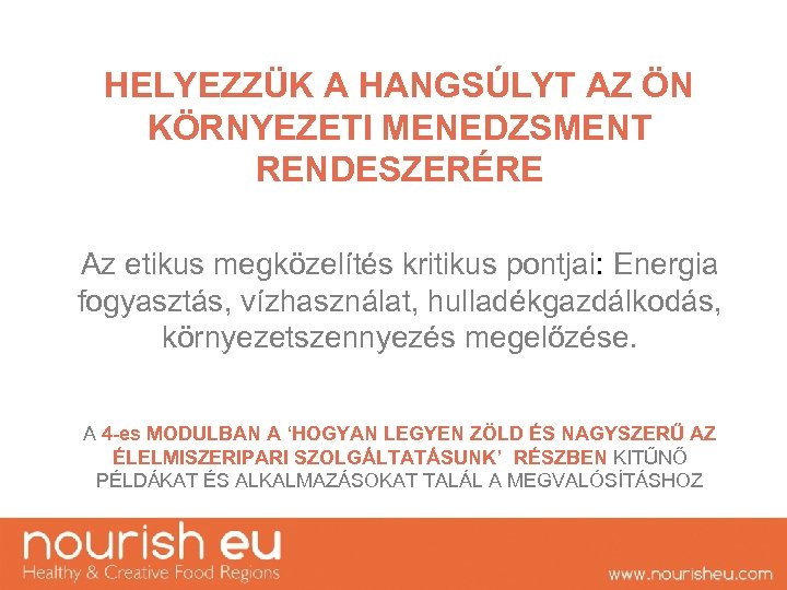 HELYEZZÜK A HANGSÚLYT AZ ÖN KÖRNYEZETI MENEDZSMENT RENDESZERÉRE Az etikus megközelítés kritikus pontjai: Energia