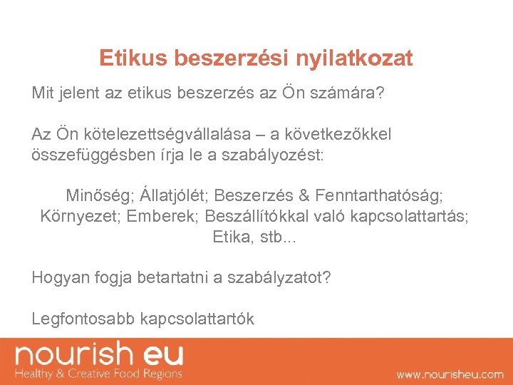 Etikus beszerzési nyilatkozat Mit jelent az etikus beszerzés az Ön számára? Az Ön kötelezettségvállalása