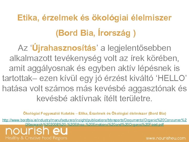 Etika, érzelmek és ökológiai élelmiszer (Bord Bia, Írország ) Az ‘Újrahasznosítás’ a legjelentősebben alkalmazott