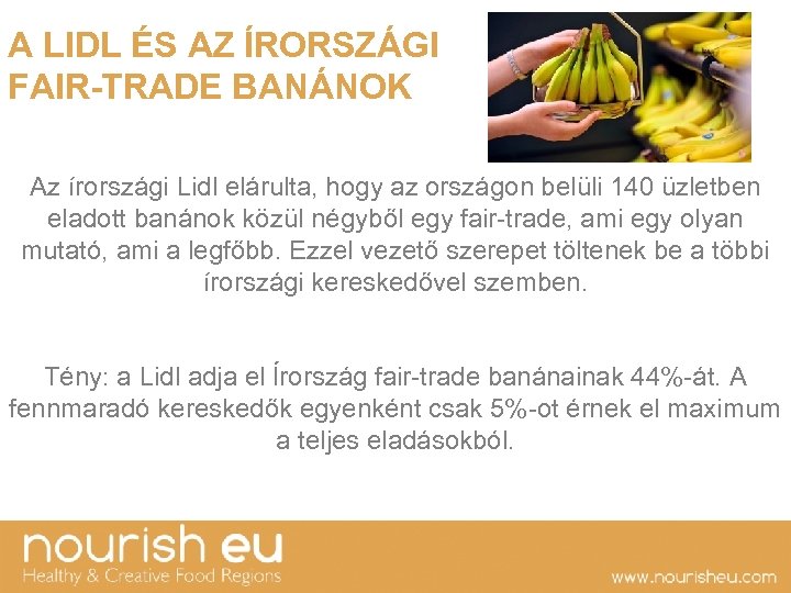 A LIDL ÉS AZ ÍRORSZÁGI FAIR-TRADE BANÁNOK Az írországi Lidl elárulta, hogy az országon