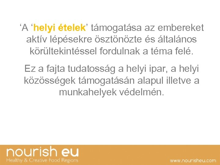 ‘A ‘helyi ételek’ támogatása az embereket aktív lépésekre ösztönözte és általános körültekintéssel fordulnak a