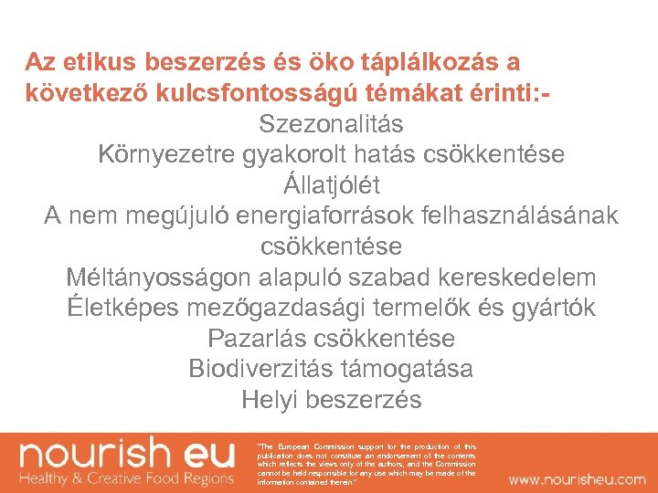 Az etikus beszerzés és öko táplálkozás a következő kulcsfontosságú témákat érinti: Szezonalitás Környezetre gyakorolt