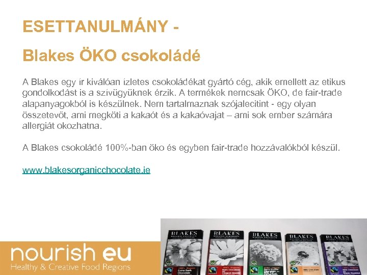 ESETTANULMÁNY - Blakes ÖKO csokoládé A Blakes egy ír kiválóan ízletes csokoládékat gyártó cég,