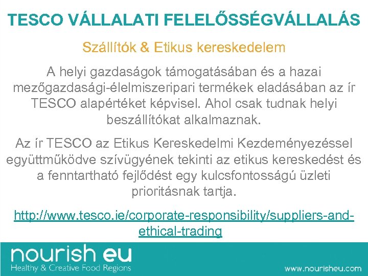 TESCO VÁLLALATI FELELŐSSÉGVÁLLALÁS Szállítók & Etikus kereskedelem A helyi gazdaságok támogatásában és a hazai