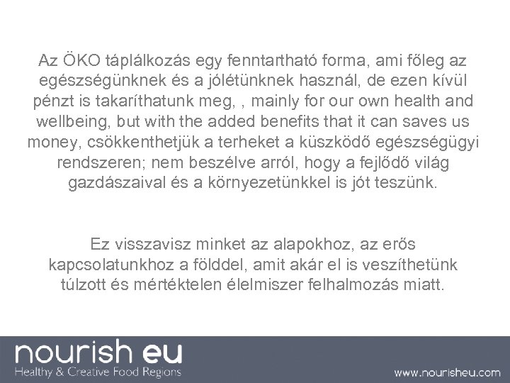 Az ÖKO táplálkozás egy fenntartható forma, ami főleg az egészségünknek és a jólétünknek használ,