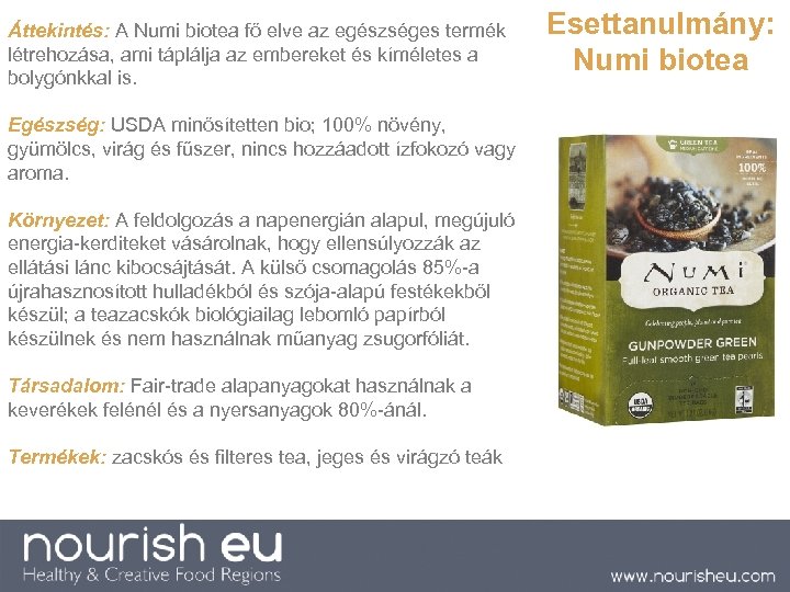 Áttekintés: A Numi biotea fő elve az egészséges termék létrehozása, ami táplálja az embereket