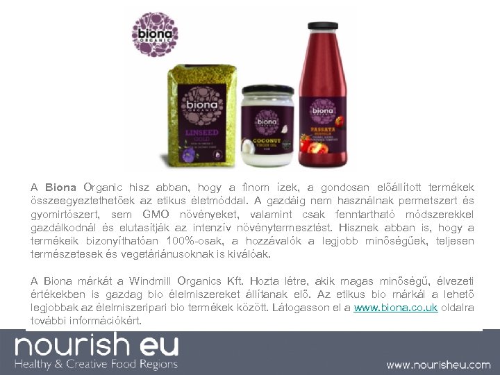 A Biona Organic hisz abban, hogy a finom ízek, a gondosan előállított termékek összeegyeztethetőek