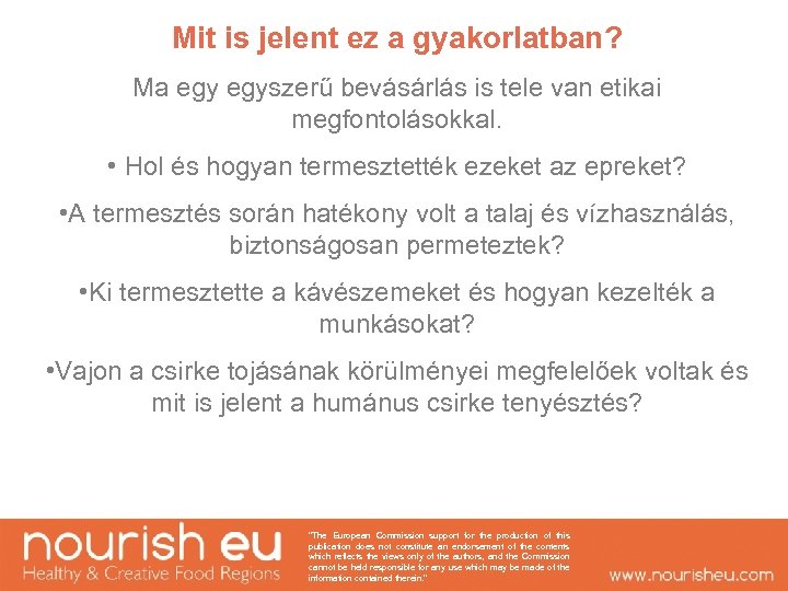 Mit is jelent ez a gyakorlatban? Ma egyszerű bevásárlás is tele van etikai megfontolásokkal.