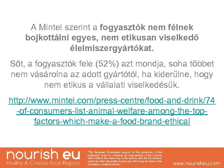 A Mintel szerint a fogyasztók nem félnek bojkottálni egyes, nem etikusan viselkedő élelmiszergyártókat. Sőt,