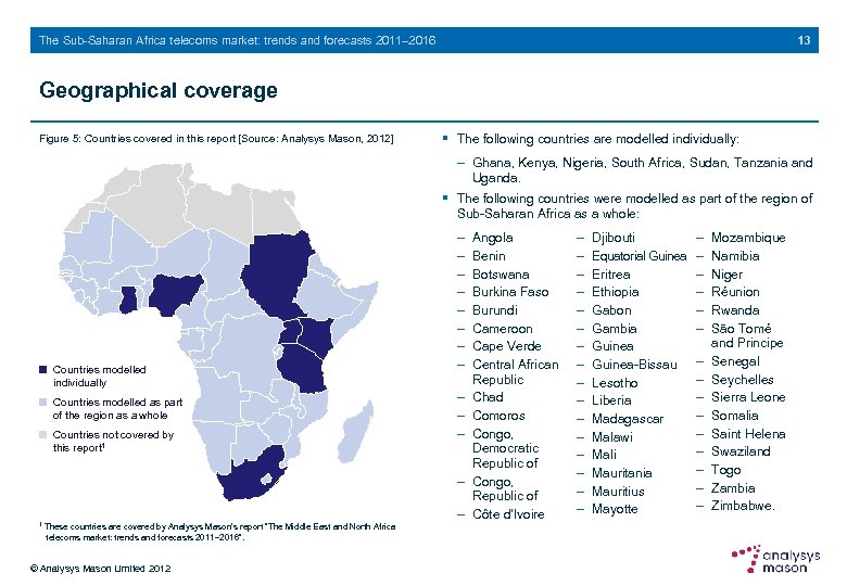 13 The Sub-Saharan Africa telecoms market: trends and forecasts 2011– 2016 Geographical coverage Figure
