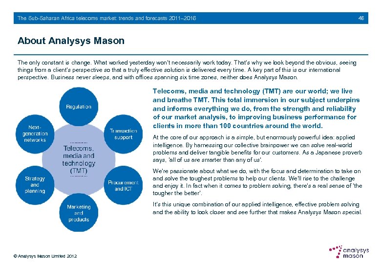 The Sub-Saharan Africa telecoms market: trends and forecasts 2011– 2016 46 About Analysys Mason