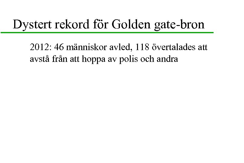 Dystert rekord för Golden gate-bron 2012: 46 människor avled, 118 övertalades att avstå från