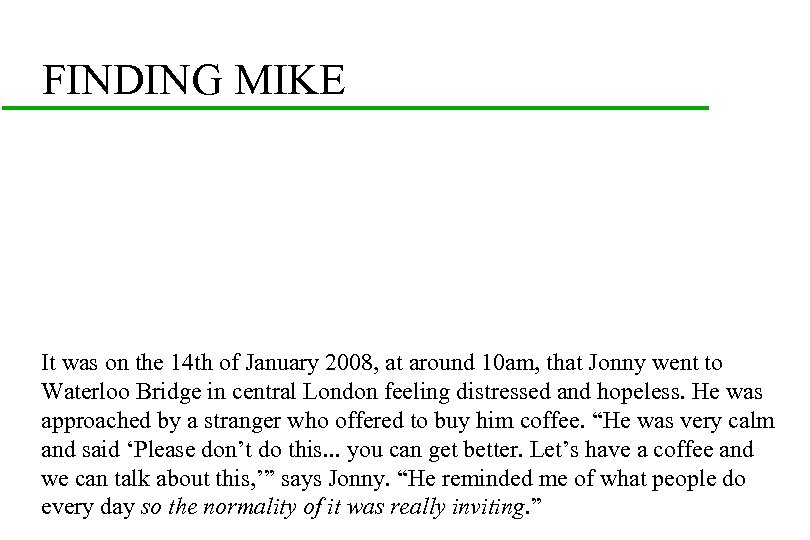 FINDING MIKE It was on the 14 th of January 2008, at around 10